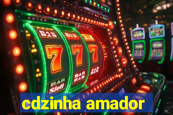 cdzinha amador